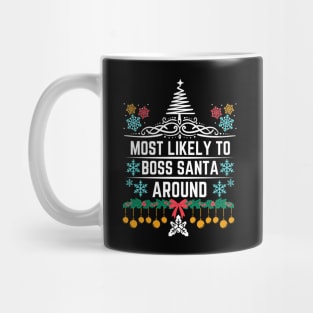 Most Likely to Boss Santa Around - Christmas Humor Saying Gift Idea for Playful personality Mug